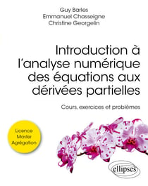 Introduction à l’analyse numérique des équations aux dérivées partielles - Cours, exercices et problèmes