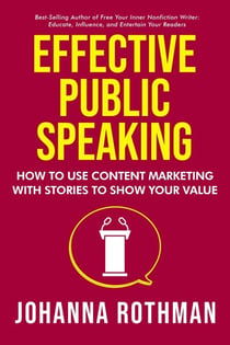 Effective Public Speaking: How to Use Content Marketing with Stories to Show Your Value