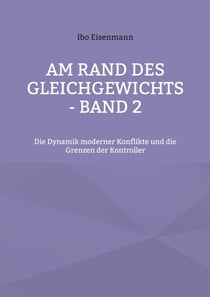 Am Rand des Gleichgewichts - Band 2 - Die Dynamik moderner Konflikte und die Grenzen der Kontroller