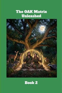 The OAK Matrix Unleashed Book 2 - The OAK Matrix Unleashed, #2