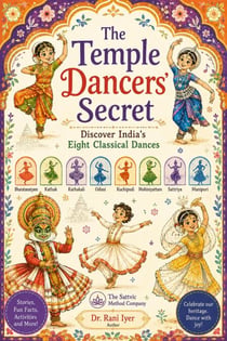 The Temple Dancers’ Secret: Discover India’s Eight Classical Dances