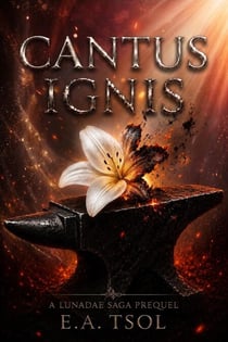 Cantus Ignis - The Lunadae Saga, #5
