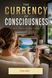 The Currency of Consciousness: Buy Your Future Today