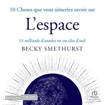 10 choses que vous aimeriez savoir sur l'espace