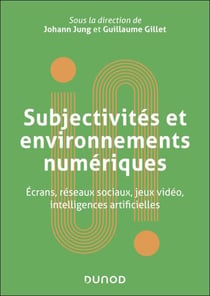 Subjectivités et environnements numériques - Écrans, réseaux sociaux, jeux vidéo, intelligences artificielles