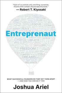 Entreprenaut - What Successful Entrepreneurs Do That Set Them Apart and How You Can Do It, Too