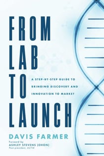 From Lab to Launch - A Step-by-Step Guide to Bringing Discovery and Innovation to Market