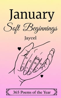 January - Soft Beginnings - 365 poems of the year, #1