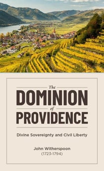 The Dominion of Providence: Divine Sovereignty and Civil Liberty