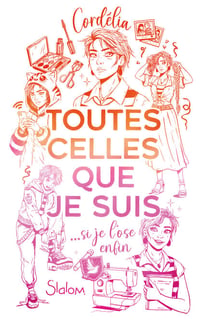 Toutes celles que je suis - Roman YA - Identité - Queer - Amours - Fanfiction - Cosplay
