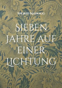 Sieben Jahre auf einer Lichtung