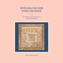 Spielraum der Philosophie - Zweiundsiebzig Betrachtungen im Licht eines Maßstabs