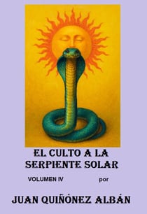 El Culto a la Serpiente Solar (Volumen IV)