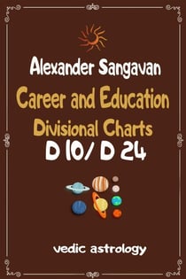 Career/Education. Divisional Charts D10/D24 - Vedic Astrologers Library