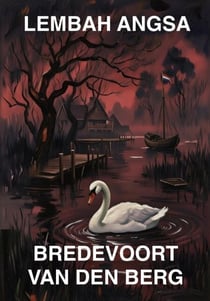 Lembah Angsa - CERITA-CERITA HOROR DALAM BAHASA INDONESIA - BREDEVOORT VAN DEN BERG, #6
