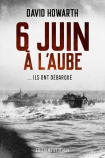 6 juin à l'aube - ... Ils ont débarqué