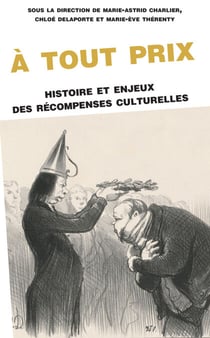 À tout prix - Histoire et enjeux des récompenses culturelles