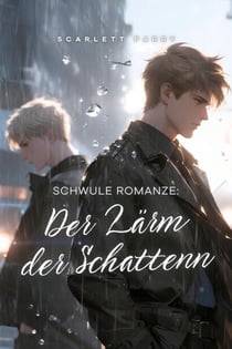 Schwule Romanze: Der Lärm der Schatten - Schwule Romanze, #5