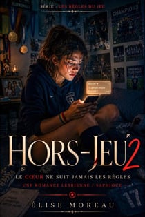 Hors-Jeu 2 : Le cœur ne suit jamais les règles — Une romance lesbienne / saphique - Série : Les Règles du Jeu, #2