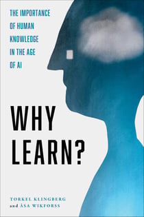 Why Learn? - The Importance of Human Knowledge in the Age of AI