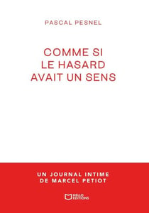 Comme si le hasard avait un sens - un journal intime de Marcel Petiot