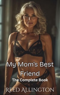 My Mom's Best Friend: The Complete Book - My Mom's Best Friend, #6