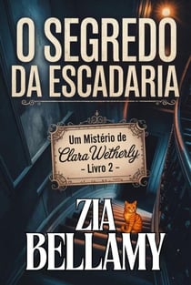 O Segredo da Escadaria - Um Mistério de Clara Wetherly - Portugal, #2
