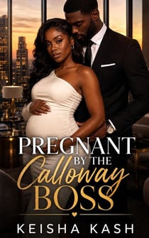Pregnant by the Calloway Boss - The Calloway House, #1