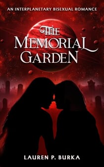The Memorial Garden: An Interplanetary Bisexual Romance