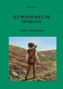 Les royaumes de Vosegus - Tome 1 : L'aventurière