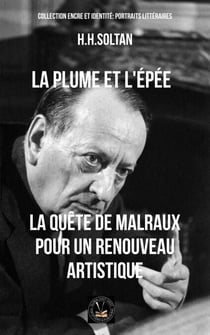 La plume et l'épée : La quête de Malraux pour un renouveau artistique