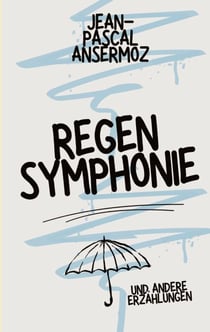 Regensymphonie - und andere Erzählungen
