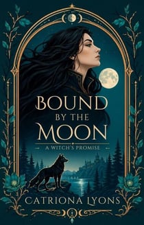 Bound By The Moon: A Witch's Promise - Bound By The Moon, #1