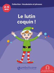Le lutin coquin - Des phrases simples et amusantes pour développer le vocabulaire et le langage oral