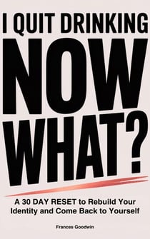 I Quit Drinking, Now What?