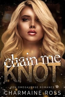 Chain Me Knot - BrokenVerse Omegaverse Romance Serie, #2