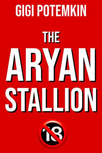 The Aryan Stallion - Adult books by Gigi Potemkin, #33