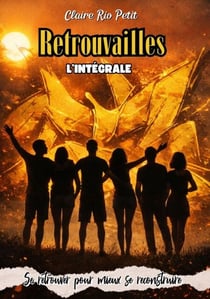 Retrouvailles - Se retrouver pour mieux se reconstruire