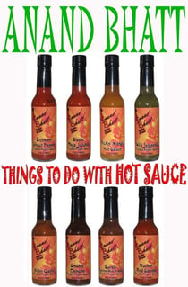 Things To Do With Hot Sauce - Anand Bhatt, #4
