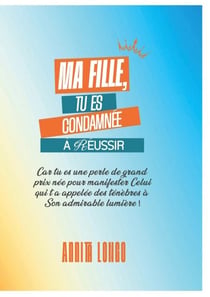 Ma fille tu es condamnée a reussir - NEE POUR BRILLER