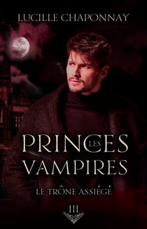 Les Princes Vampires 3 - Le Trône Assiégé
