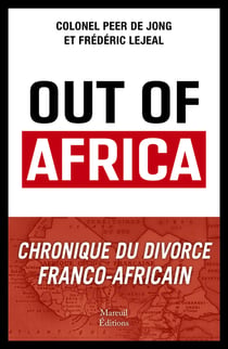 Out of Africa - Chronique du divorce franco-africain