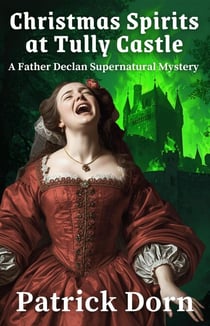 Christmas Spirits at Tully Castle - A Father Declan Supernatural Mystery