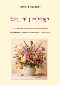 Hoy me propongo - ¿Y si la felicidad no estuviera tan lejos como crees?