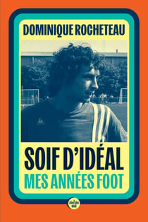 Soif d'idéal - Mes années foot