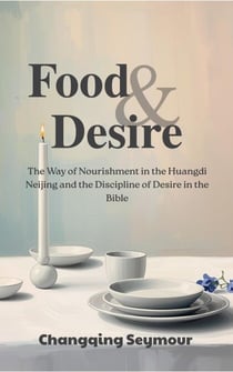 Food and Desire - A Dialogue Between Chinese Medicine and Faith (Series), #8