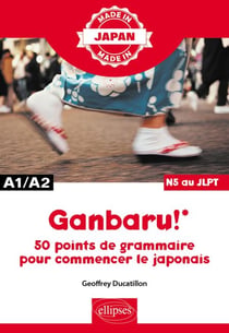 GANBARU ! – 50 points de grammaire pour commencer le japonais - A1-A2/N5 au JLPT