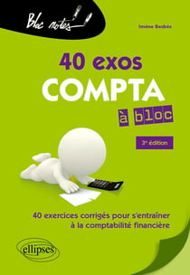 Compta à bloc. 40 exercices pour s'entraîner à la comptabilité générale