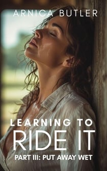 Learning To Ride It III: Put Away Wet - Learning To Ride It, #3