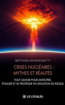 Crises nucléaires : mythes et réalités - Tout savoir pour anticiper, évaluer et se protéger en situation de risque